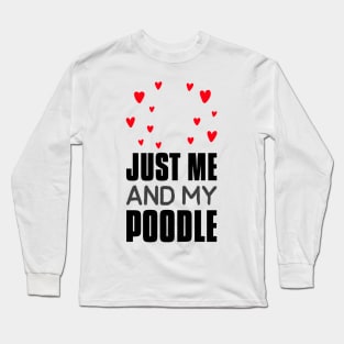 Just me and my poodle Long Sleeve T-Shirt